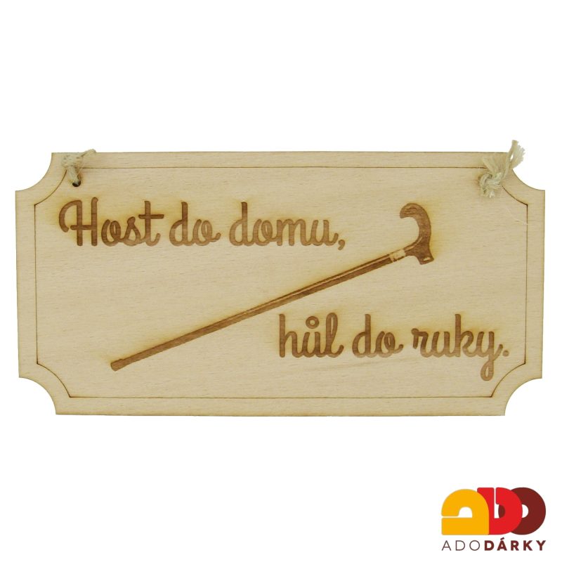 Dřevěná cedulka: Host do domu, hůl do ruky. 20 cm