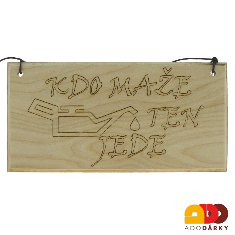 Dřevěná cedulka "Kdo maže, ten jede" 20 cm