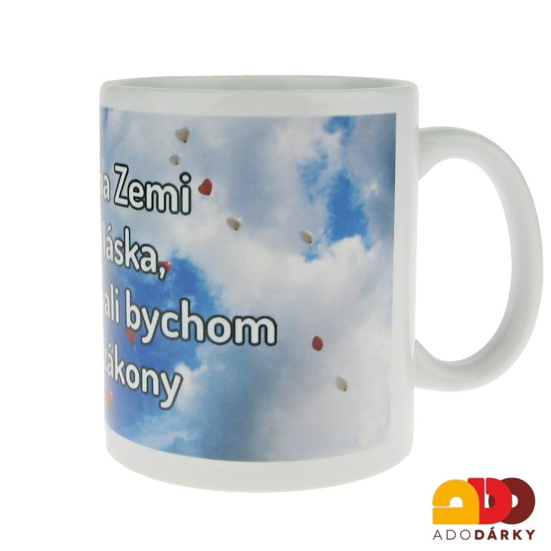 Hrnek "Kdyby na zemi vládla láska, nepotřebovali bychom..." 0,3l