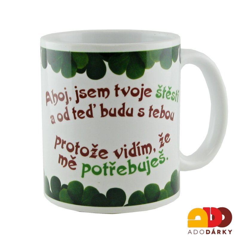 Hrnek "Ahoj jsem tvoje štěstí.." 0,3l