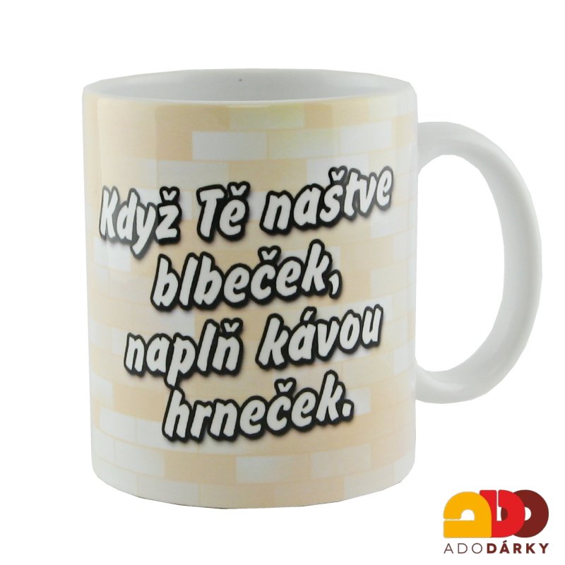 Hrnek "Když tě naštve blbeček" 0,3l