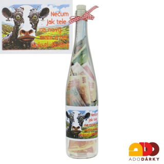 Láhev plná peněz "Nečum jak tele na nový vrata..."