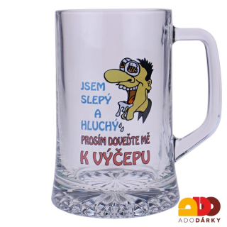 Půllitr "Jsem slepý a hluchý, prosím doveďte mě k výčepu" 0,5l
