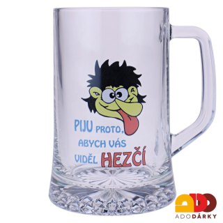 Půllitr "Piju proto, abych Vás viděl hezčí" 0,5l