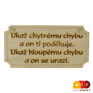 Dřevěná cedulka: Ukaž chytrému chybu... 20 cm