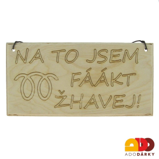 Dřevěná cedulka "Na to jsem fáákt žhavej" 20 cm